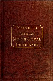 Knight's American Mechanical Dictionary 1877