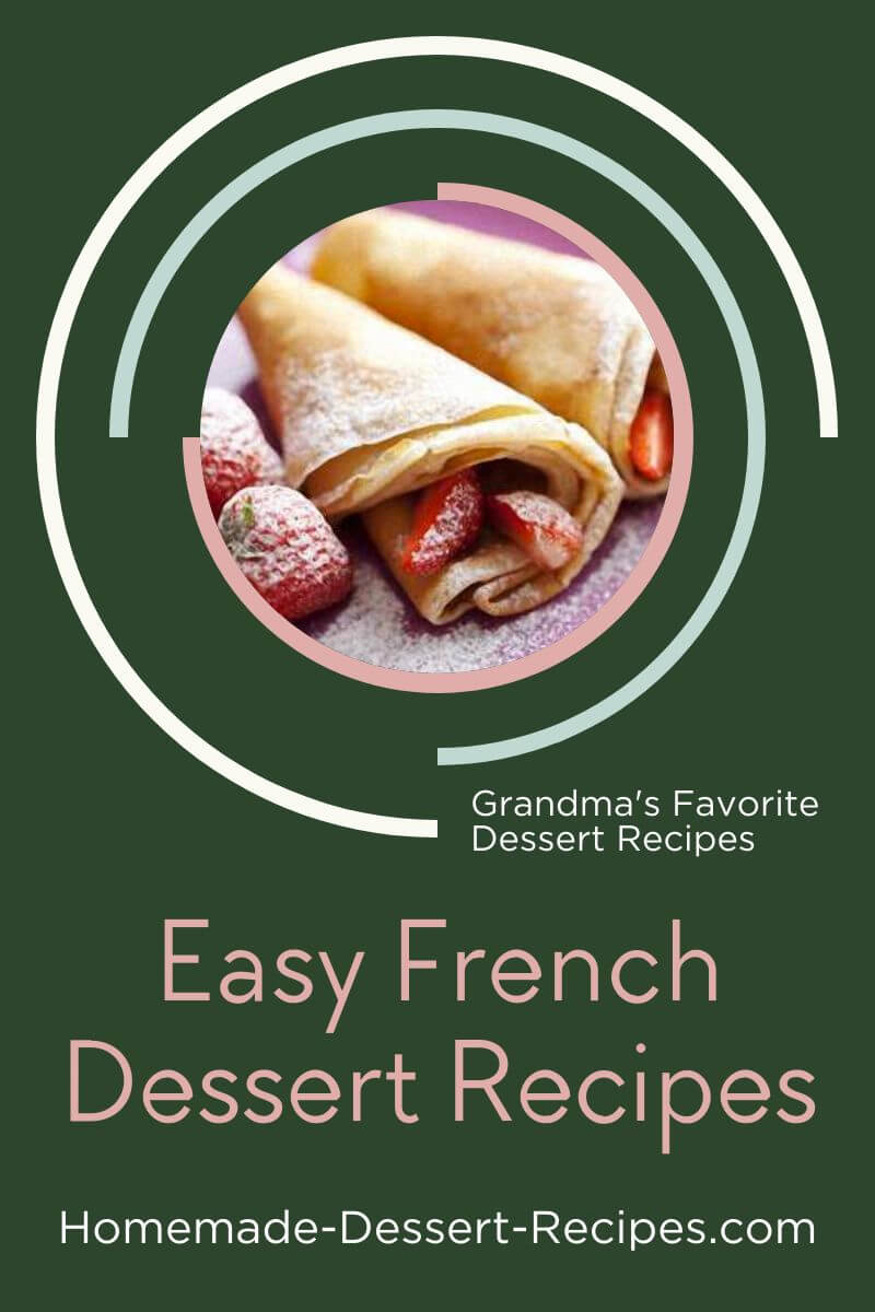 Get Grandma's Easy French Dessert Recipes. Pin for later!